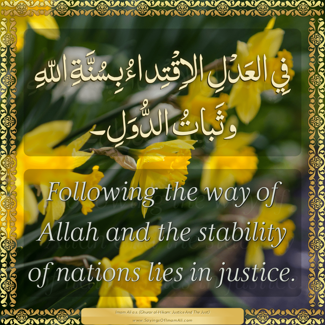 Following the way of Allah and the stability of nations lies in justice.